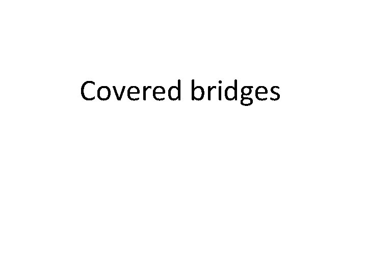 Covered bridges 
