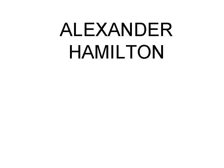 ALEXANDER HAMILTON 