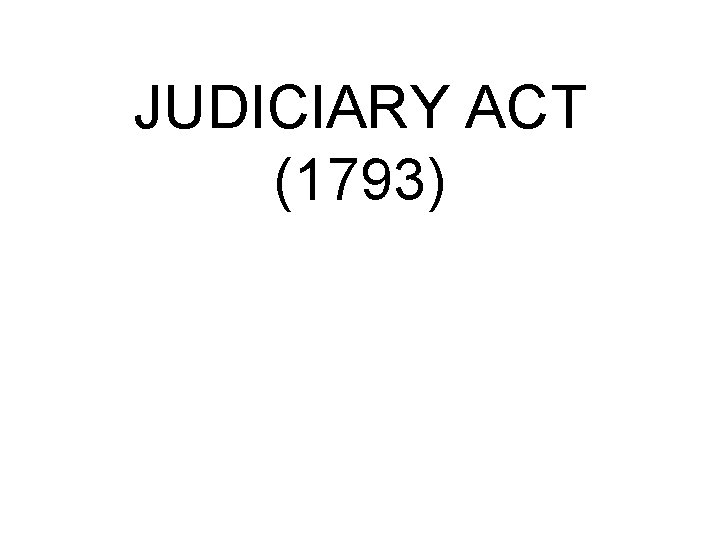 JUDICIARY ACT (1793) 