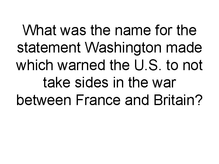 What was the name for the statement Washington made which warned the U. S.