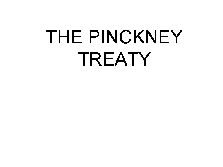 THE PINCKNEY TREATY 