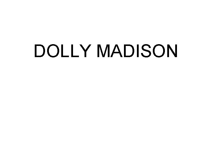 DOLLY MADISON 