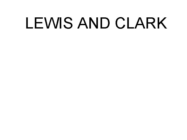 LEWIS AND CLARK 