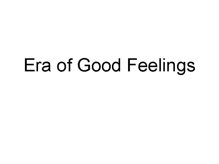 Era of Good Feelings 