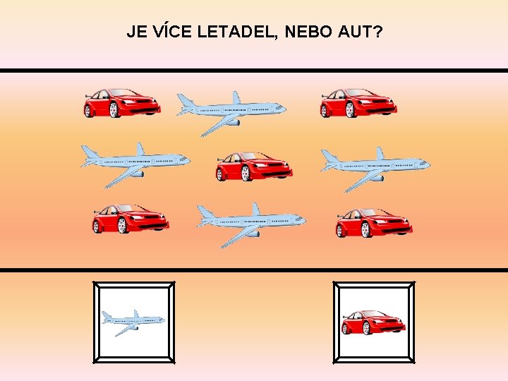 JE VÍCE LETADEL, NEBO AUT? 