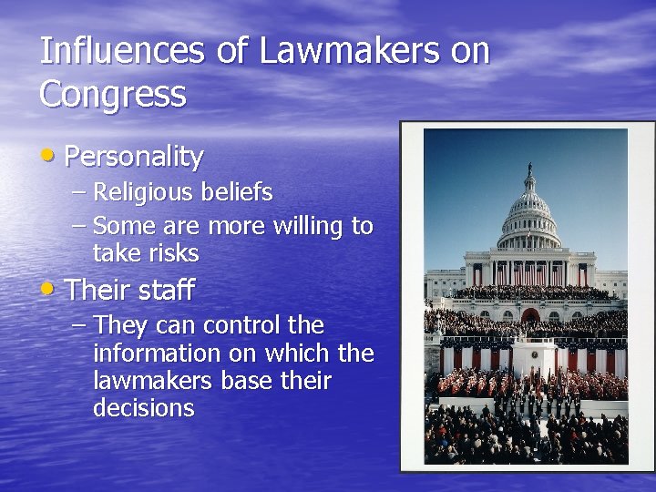 Influences of Lawmakers on Congress • Personality – Religious beliefs – Some are more