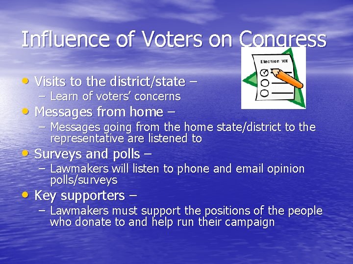 Influence of Voters on Congress • Visits to the district/state – – Learn of