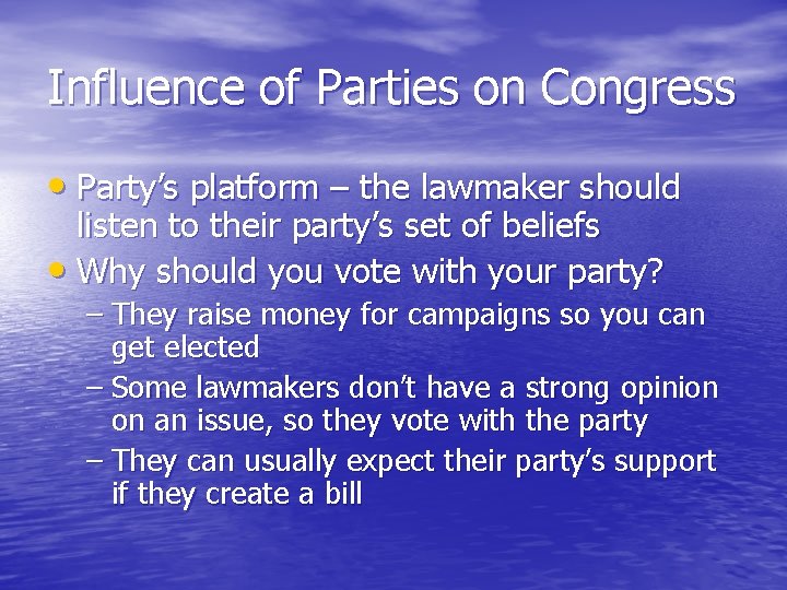 Influence of Parties on Congress • Party’s platform – the lawmaker should listen to