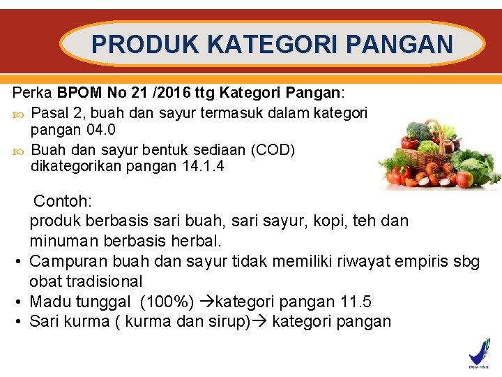 PRODUK KATEGORI PANGAN Perka BPOM No 21 /2016 ttg Kategori Pangan: Pasal 2, buah