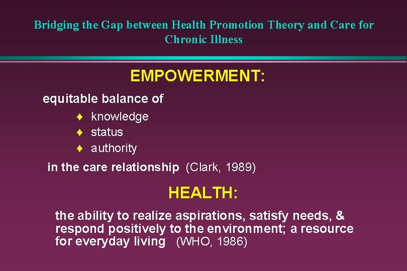 Bridging the Gap between Health Promotion Theory and Care for Chronic Illness EMPOWERMENT: equitable