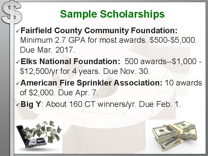 Sample Scholarships üFairfield County Community Foundation: Minimum 2. 7 GPA for most awards. $500 Sample Scholarships üFairfield County Community Foundation: Minimum 2. 7 GPA for most awards. $500