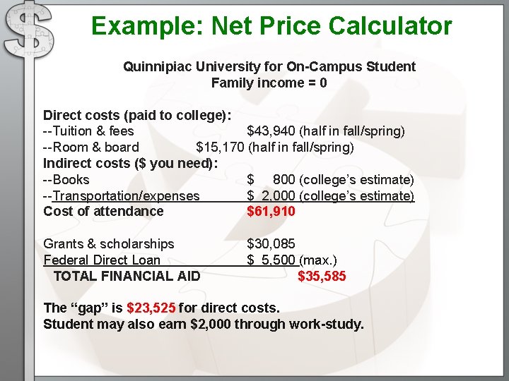 Example: Net Price Calculator Quinnipiac University for On-Campus Student Family income = 0 Direct Example: Net Price Calculator Quinnipiac University for On-Campus Student Family income = 0 Direct