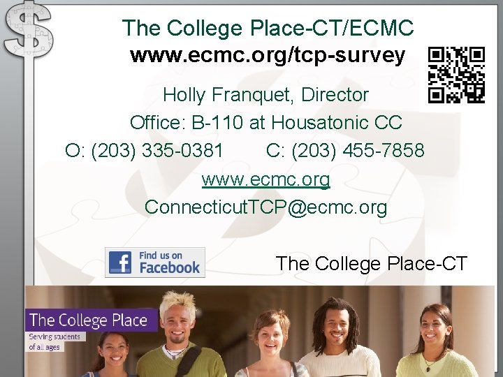 The College Place-CT/ECMC www. ecmc. org/tcp-survey Holly Franquet, Director Office: B-110 at Housatonic CC The College Place-CT/ECMC www. ecmc. org/tcp-survey Holly Franquet, Director Office: B-110 at Housatonic CC