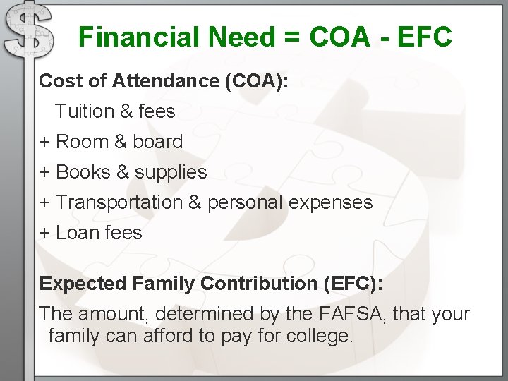 Financial Need = COA - EFC Cost of Attendance (COA): Tuition & fees + Financial Need = COA - EFC Cost of Attendance (COA): Tuition & fees +