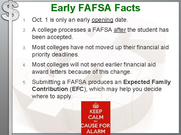 Early FAFSA Facts 1. Oct. 1 is only an early opening date. 2. A Early FAFSA Facts 1. Oct. 1 is only an early opening date. 2. A