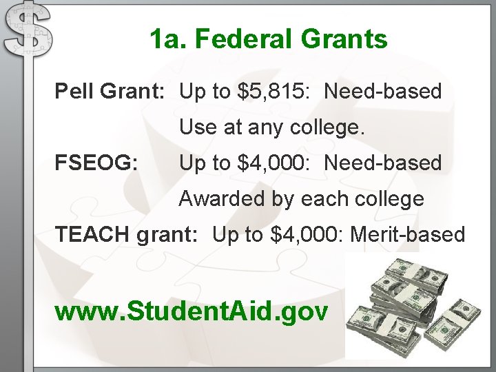 1 a. Federal Grants Pell Grant: Up to $5, 815: Need-based Use at any 1 a. Federal Grants Pell Grant: Up to $5, 815: Need-based Use at any