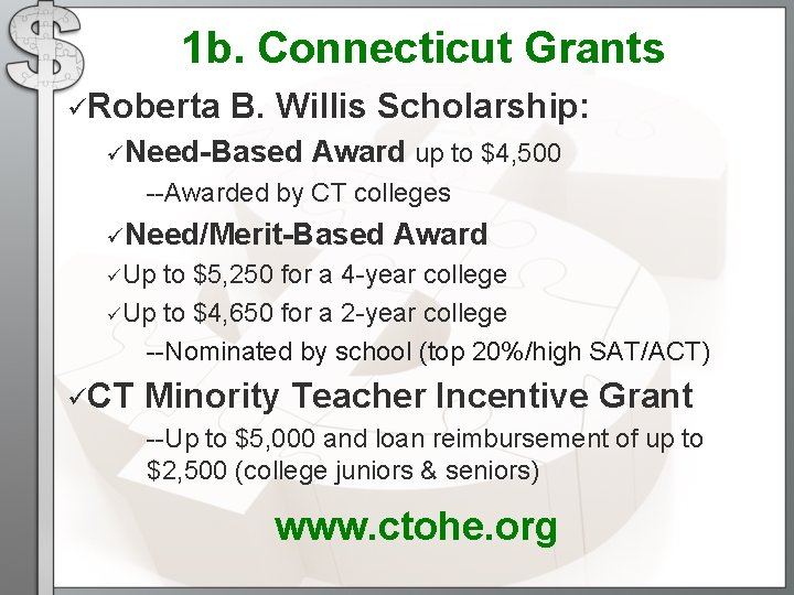 1 b. Connecticut Grants üRoberta B. Willis Scholarship: üNeed-Based Award up to $4, 500 1 b. Connecticut Grants üRoberta B. Willis Scholarship: üNeed-Based Award up to $4, 500