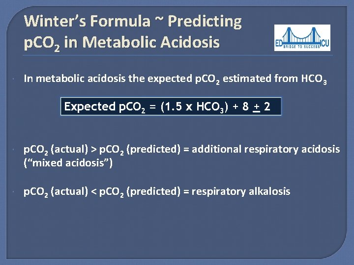 Winter’s Formula ~ Predicting p. CO 2 in Metabolic Acidosis In metabolic acidosis the