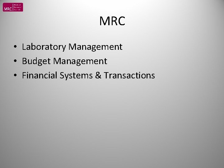 MRC • Laboratory Management • Budget Management • Financial Systems & Transactions 