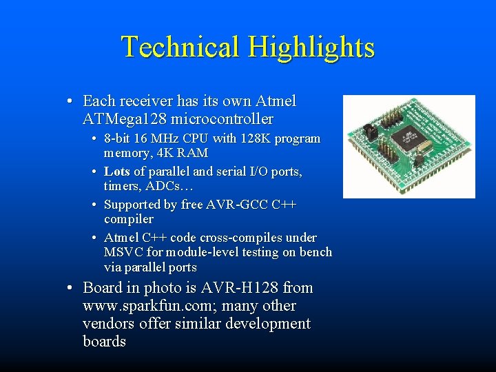 Technical Highlights • Each receiver has its own Atmel ATMega 128 microcontroller • 8