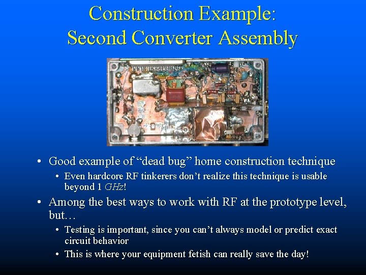 Construction Example: Second Converter Assembly • Good example of “dead bug” home construction technique