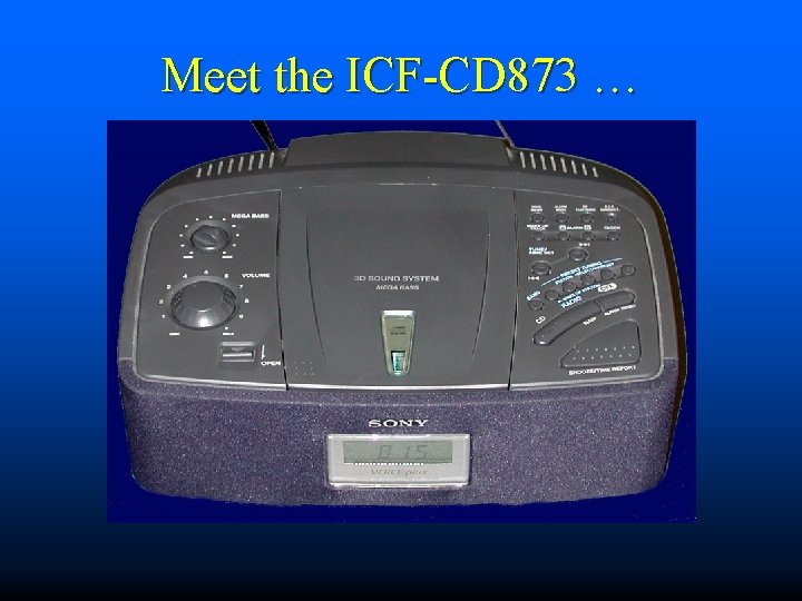 Meet the ICF-CD 873 … 