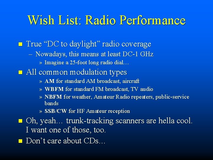 Wish List: Radio Performance n True “DC to daylight” radio coverage – Nowadays, this