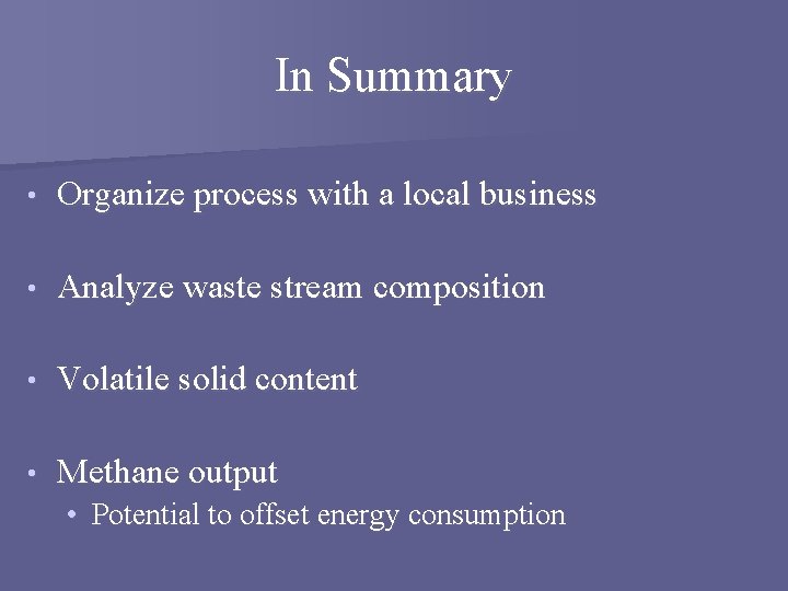 In Summary • Organize process with a local business • Analyze waste stream composition