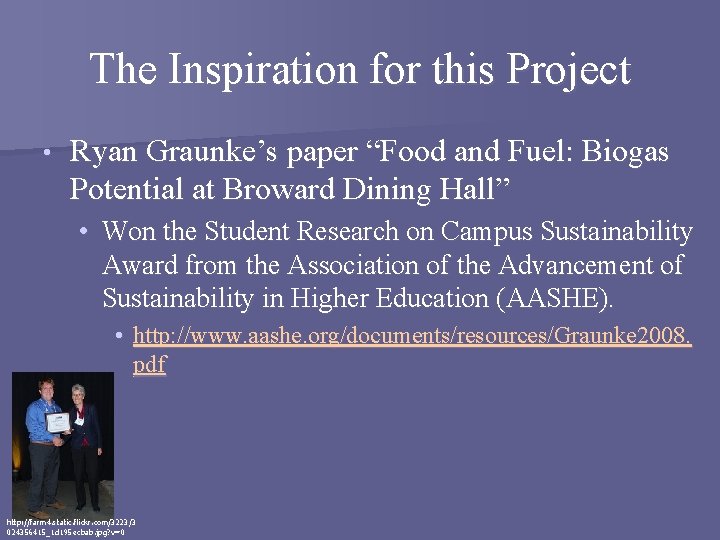 The Inspiration for this Project • Ryan Graunke’s paper “Food and Fuel: Biogas Potential