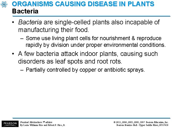 ORGANISMS CAUSING DISEASE IN PLANTS Bacteria • Bacteria are single-celled plants also incapable of