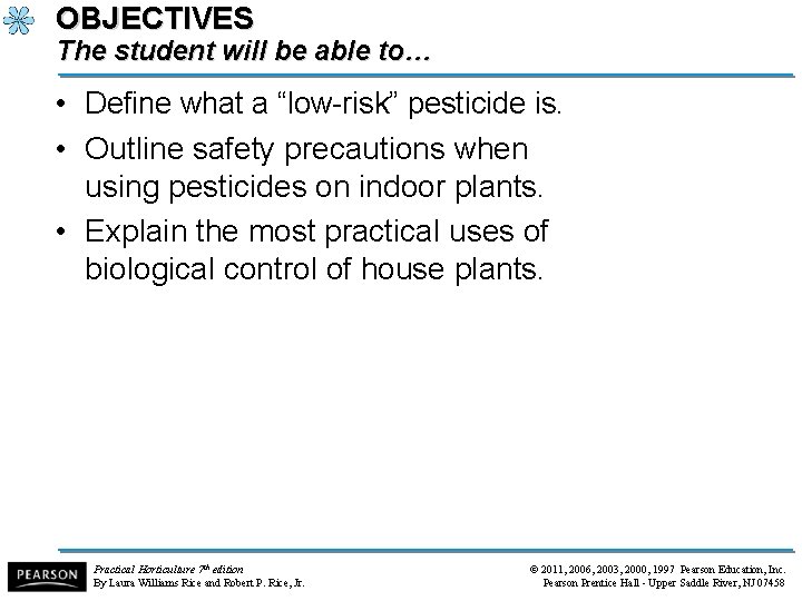 OBJECTIVES The student will be able to… • Define what a “low-risk” pesticide is.