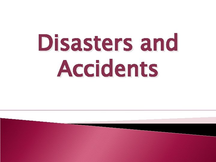 Disasters and Accidents 