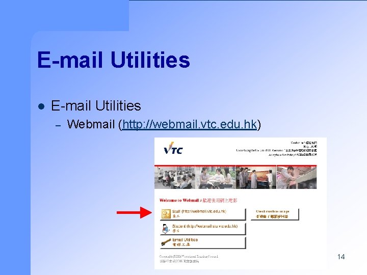 E-mail Utilities l E-mail Utilities – Webmail (http: //webmail. vtc. edu. hk) 14 