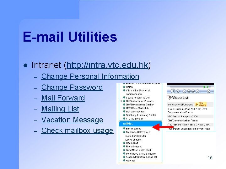 E-mail Utilities l Intranet (http: //intra. vtc. edu. hk) – – – Change Personal