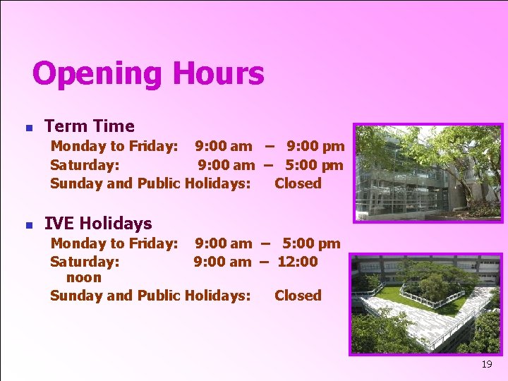 Opening Hours n Term Time Monday to Friday: 9: 00 am – 9: 00