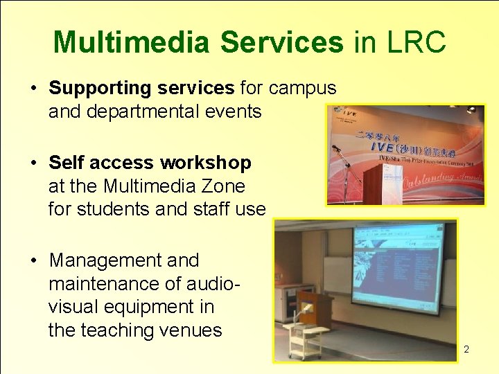 Multimedia Services in LRC • Supporting services for campus and departmental events • Self