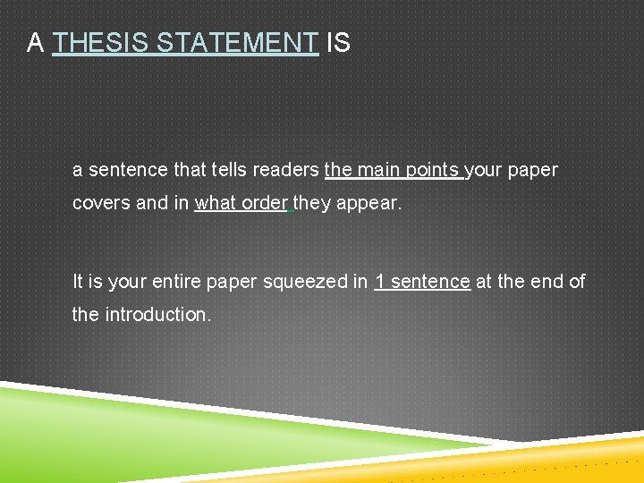 A THESIS STATEMENT IS a sentence that tells readers the main points your paper