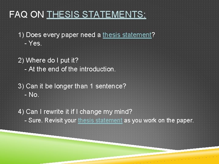 FAQ ON THESIS STATEMENTS: 1) Does every paper need a thesis statement? - Yes.