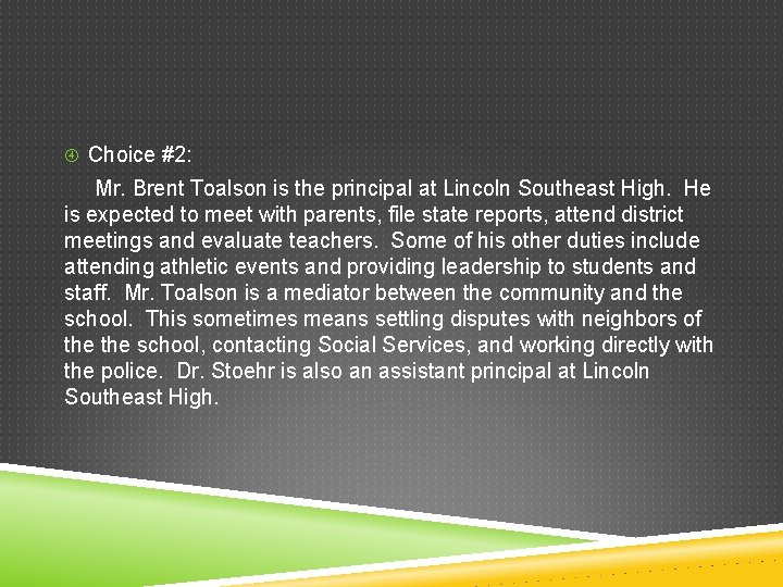  Choice #2: Mr. Brent Toalson is the principal at Lincoln Southeast High. He