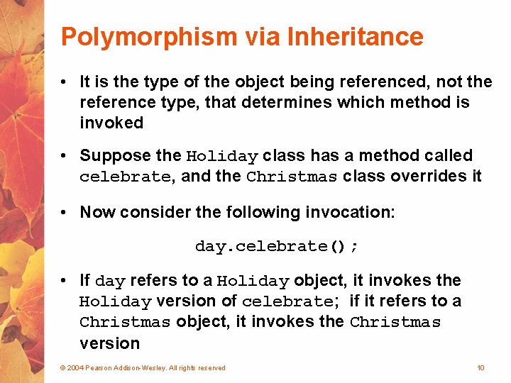 Polymorphism via Inheritance • It is the type of the object being referenced, not Polymorphism via Inheritance • It is the type of the object being referenced, not