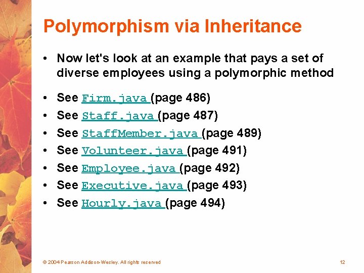 Polymorphism via Inheritance • Now let's look at an example that pays a set
