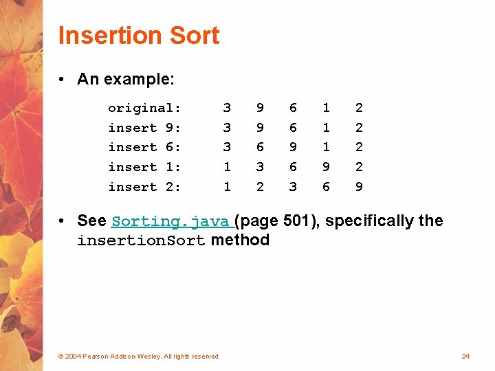 Insertion Sort • An example: original: insert 9: insert 6: insert 1: insert 2: