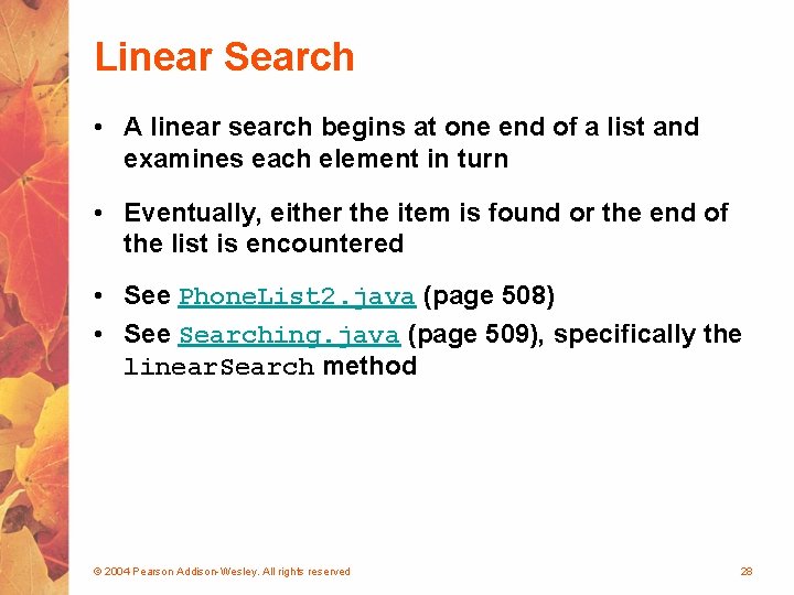 Linear Search • A linear search begins at one end of a list and