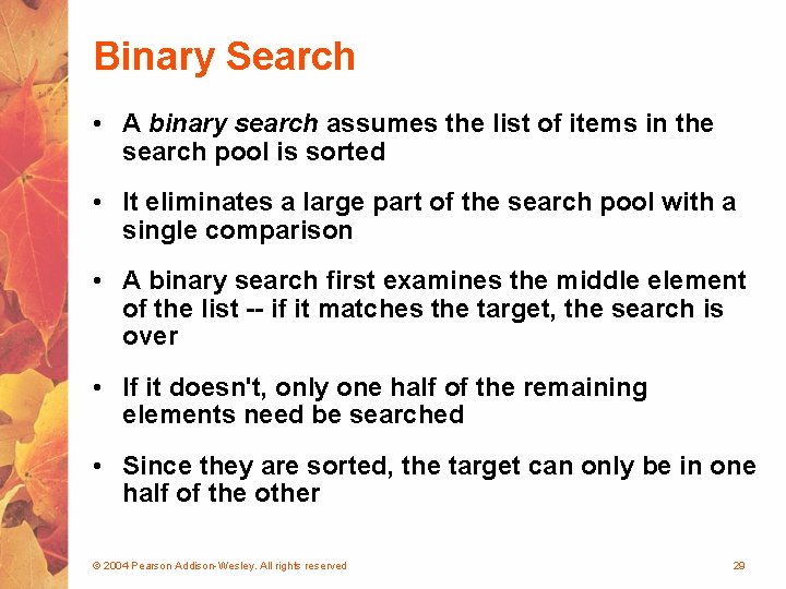 Binary Search • A binary search assumes the list of items in the search