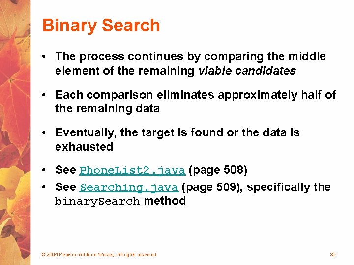 Binary Search • The process continues by comparing the middle element of the remaining