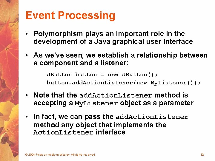 Event Processing • Polymorphism plays an important role in the development of a Java