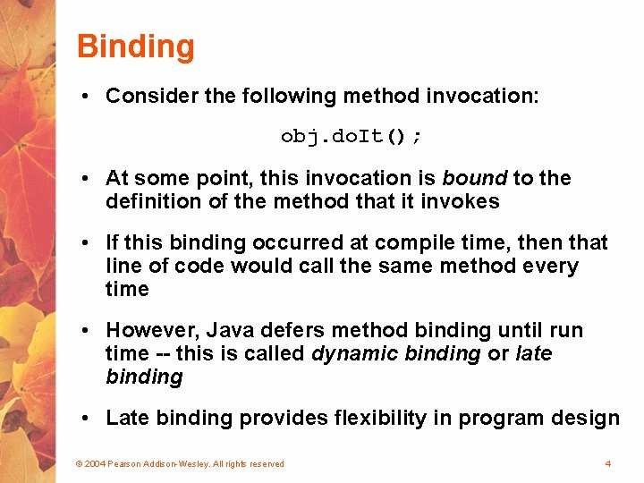 Binding • Consider the following method invocation: obj. do. It(); • At some point,