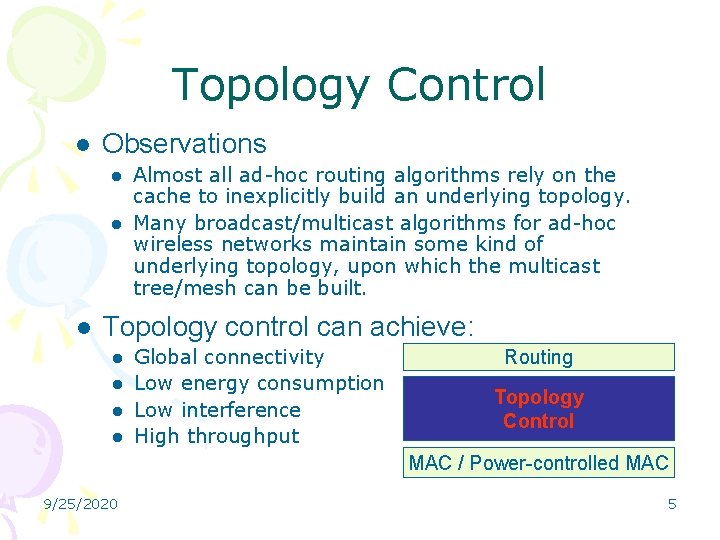 Topology Control l Observations l l l Almost all ad-hoc routing algorithms rely on