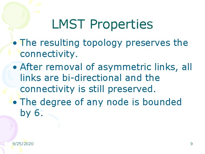 LMST Properties • The resulting topology preserves the connectivity. • After removal of asymmetric