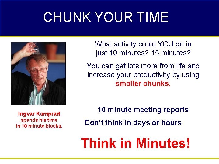 CHUNK YOUR TIME What activity could YOU do in just 10 minutes? 15 minutes?